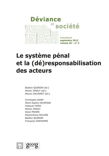 Bastien Quirion et Manon Jendly - Déviance et Société Volume 36 N° 3, septembre 2012 : Le système pénal et la (dé)responsabilisation des acteurs.