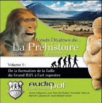 Guylaine Savoie-Pouret - Ecoute l'histoire de... La Préhistoire - Volume 1, De la formation de la faille du Grand Rift à l'art rupestre. 1 CD audio