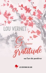 Lou Vernet - G comme gratitude - Ou l'art de positiver.