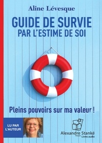 Aline Lévesque - Guide de survie par l'estime de soi. 1 CD audio MP3