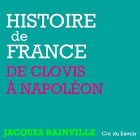Jacques Bainville - Histoire de France - De Clovis à Napoléon. 1 CD audio MP3