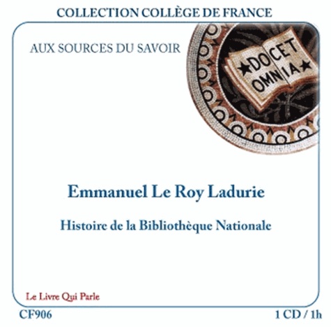 Emmanuel Le Roy Ladurie - Histoire de la bibliothèque nationale. 1 CD audio