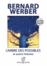 Bernard Werber - L'arbre des possibles et autres histoires. 1 CD audio
