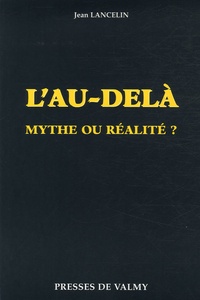 Jean Lancelin - L'au-delà, mythe ou réalité ?.