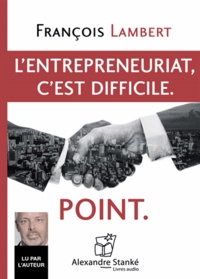François Lambert - L'entrepreneuriat, c'est difficile. point. 1 CD audio MP3
