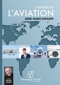 Anne-Marie Deraspe et Michel Keable - L'histoire de l'aviation. 1 CD audio