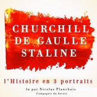 Nicolas Planchais - L'histoire en trois portraits : De Gaulle, Churchill, Staline. 1 CD audio MP3