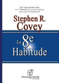 Stephen R. Covey - La 8e habitude.