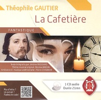 Théophile Gautier - La cafetière. 1 CD audio