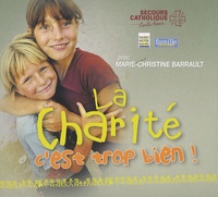 Marie-Christine Barrault - La Charité c'est trop bien ! - CD audio.