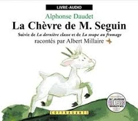 La chévre de M. Seguin suivie de La dernière classe et de La soupe aux choux. Livre-audio