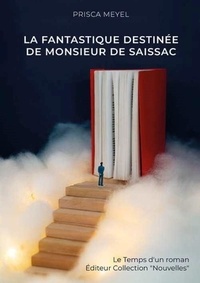 Prisca Meyel - La fantastique destinée de monsieur de Saissac.