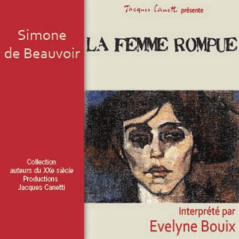 Simone de Beauvoir - La femme rompue. 1 CD audio