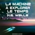 Herbert George Wells - La machine à explorer le temps. 1 CD audio MP3