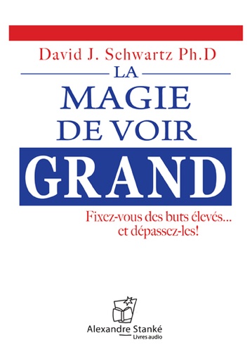 David Joseph Schwartz - La magie de voir grand. 1 CD audio