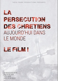 Raphaël Delpard - La persécution des chrétiens aujourd'hui dans le monde - Le film !. 1 DVD
