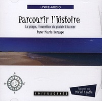 Anne-Marie Deraspe - La plage, l'invention du plaisir à la mer. 1 CD audio