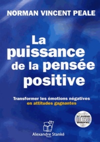 Norman Vincent Peale - La puissance de la pensée positive - Transformer les émotions négatives en attitudes gagnantes. 1 CD audio MP3