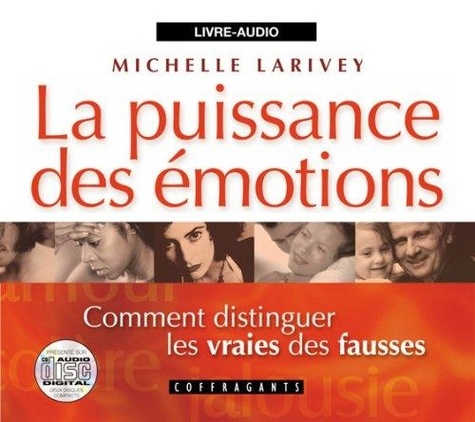 Michelle Larivey - La puissance des émotions : comment distinguer les vraies des fausses - CD audio.