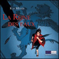 Kai Meyer - La Reine des Eaux - 3 CD audio.