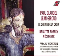 Paul Claudel et Jean Giroud - Le chemin de croix - Brigitte Fossey récitante. 1 CD audio