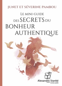 Junet Pambou et Séverine Pambou - Le mini-guide des secrets du bonheur authentique. 1 CD audio