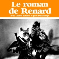 Daniel Sorano et Jean Deschamps - Le roman du Renart - Récits médiévaux. 1 CD audio
