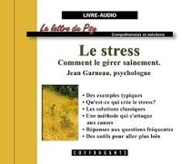 Jean Garneau - Le stress - Comment le gérer sainement. 1 CD audio