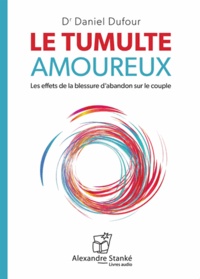 Daniel Dufour - Le tumulte amoureux - Les effets de la blessure d'abandon sur le couple. 1 CD audio MP3