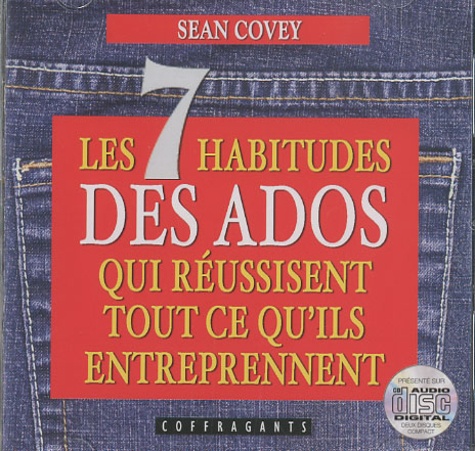 Sean Covey - Les 7 habitudes des ados qui réussissent tout ce qu'ils entreprennent - 2 CD audio.