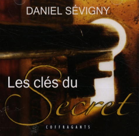 Les clés du secret de Daniel Sévigny - Livre - Decitre