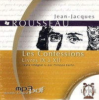 Jean-Jacques Rousseau - Les Confessions - Livres IX à XII. 1 CD audio MP3