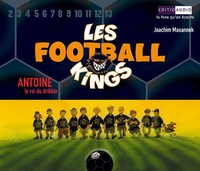 Joachim Masannek - Les Football Kings Tome 1 : Antoine, le roi du dribble - 3 CD audio.