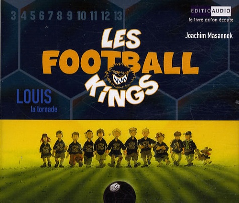 Joachim Masannek et Vincent Byrd Le Sage - Les Football Kings Tome 2 : Louis la Tornade - 3 CD audio.