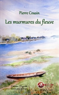 Pierre Cousin - Les murmures du fleuve.