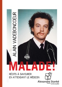 Alain Vadeboncoeur - Malade !. 1 CD audio MP3
