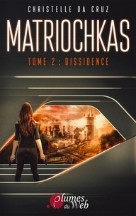 Christelle Da Cruz - Matriochkas Tome 2 : Dissidence.