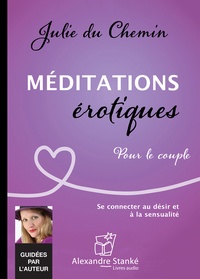 Julie Du Chemin - Méditations érotiques pour le couple. 1 CD audio
