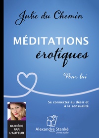 Julie Du Chemin - Méditations érotiques pour lui. 1 CD audio