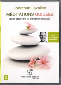 Jonathan Lavallée - Méditations guidées - Pour atteindre la sérénité mentale. Volume 2. 1 CD audio