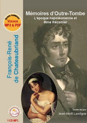 François-René de Chateaubriand - Mémoires d'Outre-Tombe - L'époque napoléonnienne et Mme Récamier. 1 CD audio MP3