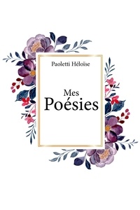 Héloïse Paoletti - Mes Poésies.
