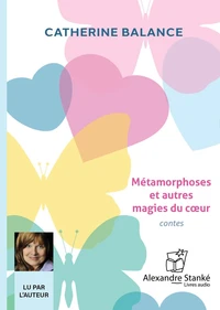 Métamorphoses et autres magies du coeur