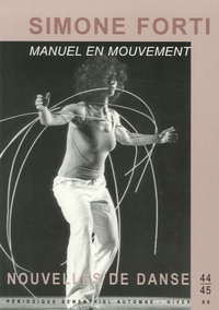 Florence Corin - Nouvelles de danse N° 44-45 : Simone Forti - Manuel en mouvement.