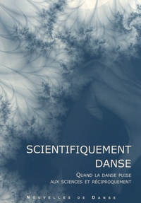 Florence Corin - Nouvelles de danse N° 53 : Scientifiquement danse - Quand la danse puise aux sciences et réciproquement.