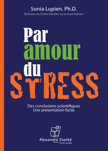 Sonia Lupien - Par amour du stress. 1 CD audio MP3