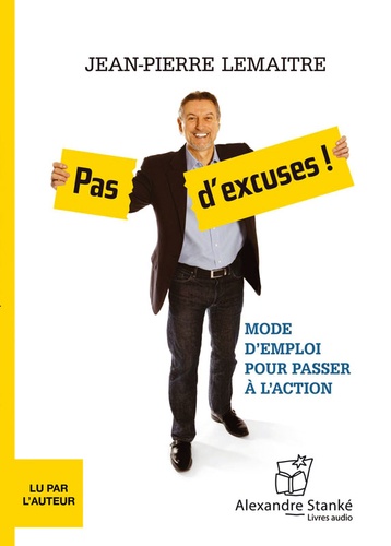 Jean-Pierre Lemaitre - Pas d'excuses ! - Mode d'emploi pour passer à l'action. 1 CD audio MP3