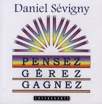 Daniel Sévigny - Pensez, gérez, gagnez. 1 CD audio