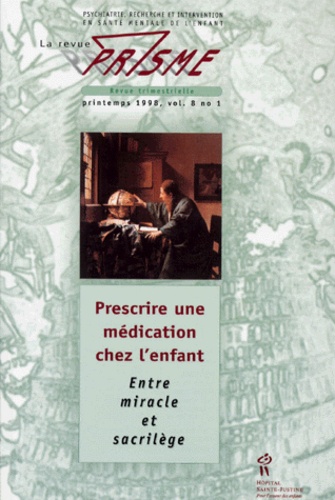  Prisme - Prisme N° 8 : Prescrire une médication chez l'enfant - Entre miracle et sacrilège.