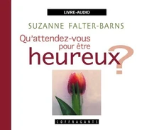 Qu'attendez vous pour être heureux ?